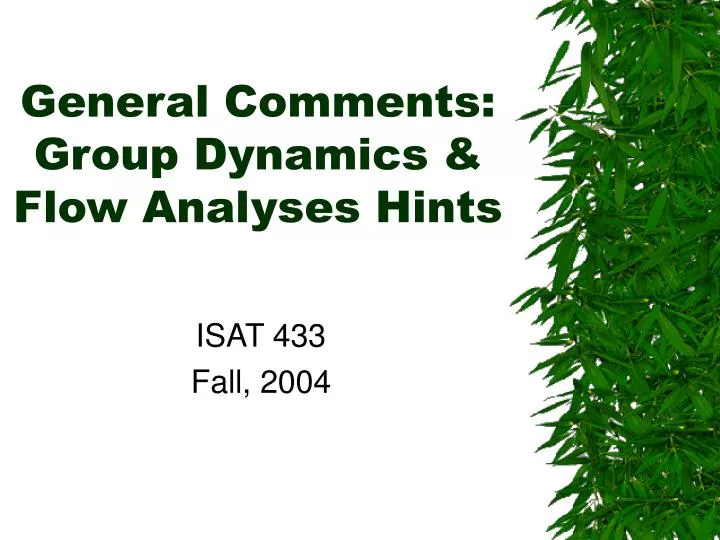 general comments group dynamics flow analyses hints