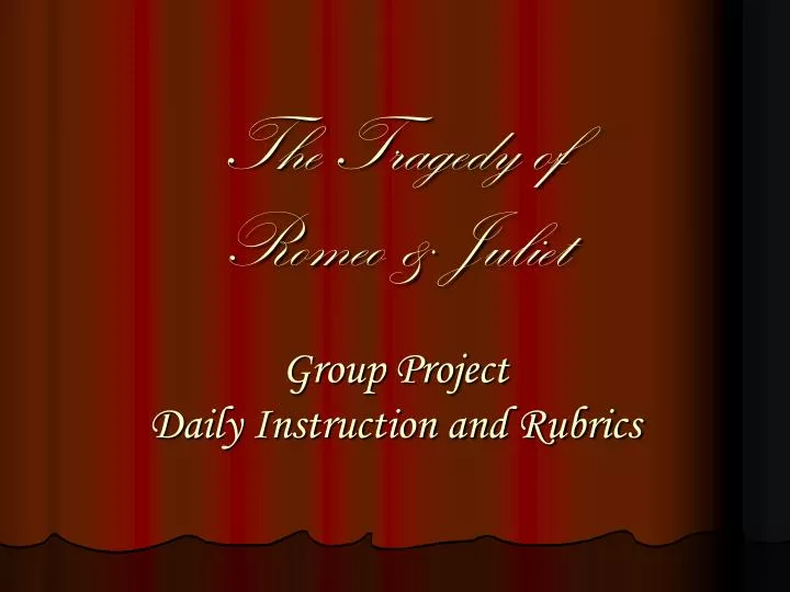 the tragedy of romeo juliet group project daily instruction and rubrics