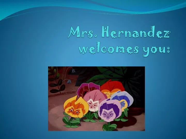mrs hernandez welcomes you