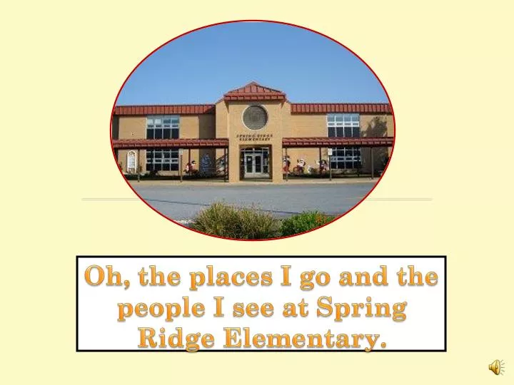 oh the places i go and the people i see at spring ridge elementary