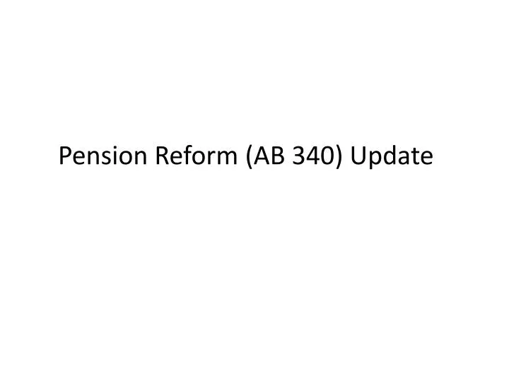 pension reform ab 340 update