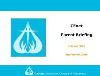 CEnet Parent Briefing Ron van Vliet September 2006