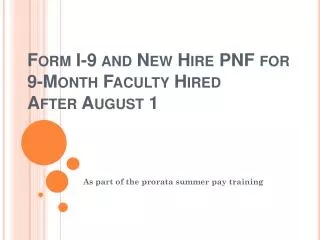 Form I-9 and New Hire PNF for 9-Month Faculty Hired After August 1