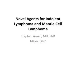 Novel Agents for Indolent L ymphoma and Mantle Cell Lymphoma