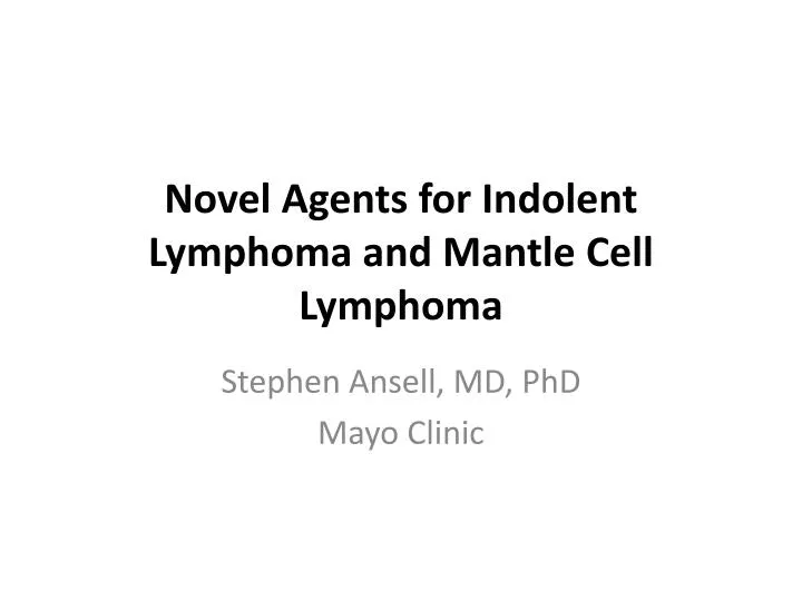 novel agents for indolent l ymphoma and mantle cell lymphoma