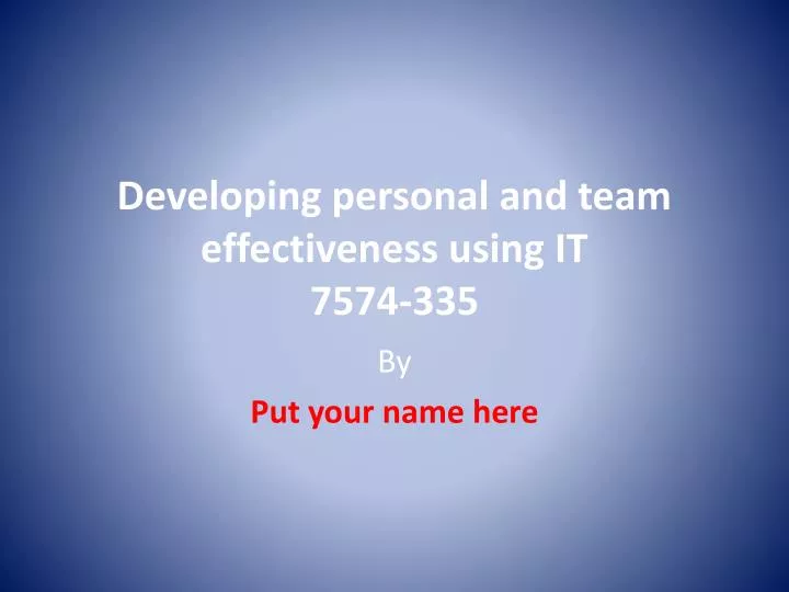 developing personal and team effectiveness using it 7574 335