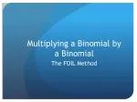 Multiplying a Binomial by a Binomial - slide 1