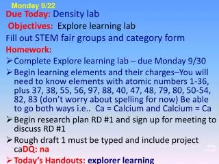 D ue Today: Density lab Objectives: Explore learning lab