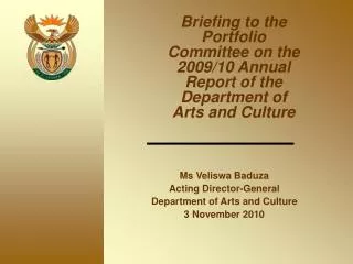 Ms Veliswa Baduza Acting Director-General Department of Arts and Culture 3 November 2010