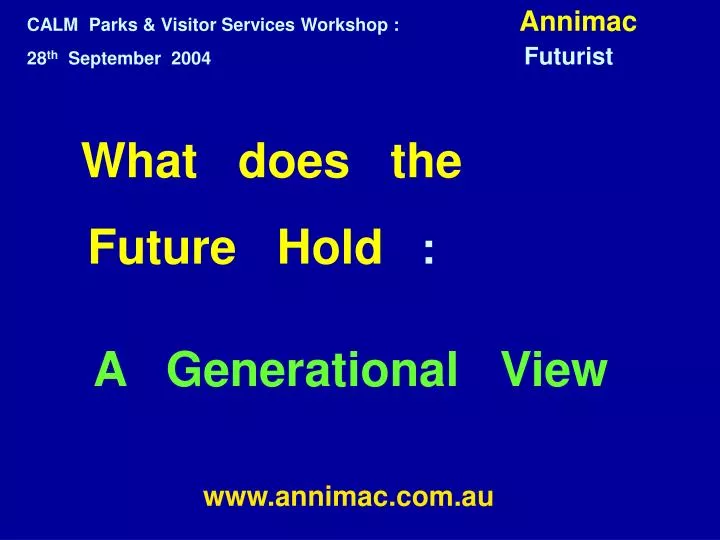 what does the future hold a generational view www annimac com au