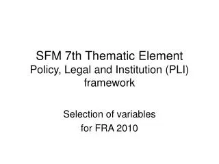 SFM 7th Thematic Element Policy, Legal and Institution (PLI) framework