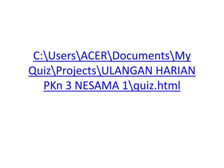 c users acer documents my quiz projects ulangan harian pkn 3 nesama 1 quiz html