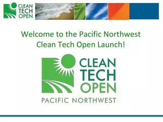 Welcome to the Pacific Northwest Clean Tech Open Launch!