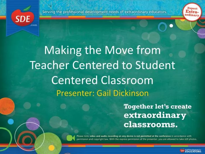 making the move from teacher centered to student centered classroom presenter gail dickinson