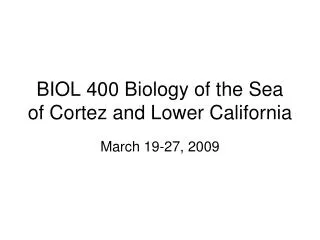 BIOL 400 Biology of the Sea of Cortez and Lower California
