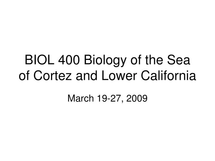 biol 400 biology of the sea of cortez and lower california