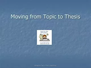 Moving from Topic to Thesis