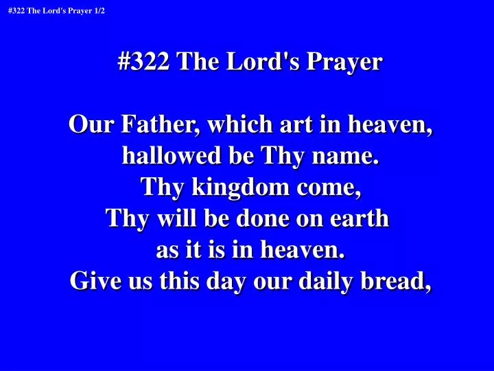 Our Father Our Father in heaven, holy be your Name, Your kingdom come, Your  will be done on earth as in heaven. Give us today (this day) our daily  bread. - ppt