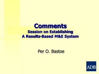 Comments Session on Establishing A Results-Based M&amp;E System