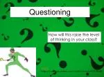 Questioning - slide 1