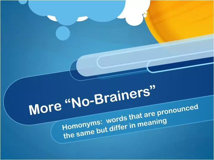 more no brainers