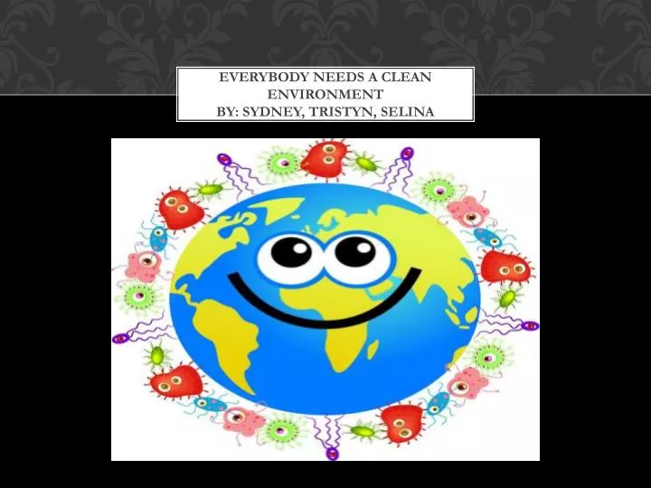 everybody needs a clean environment by sydney tristyn selina