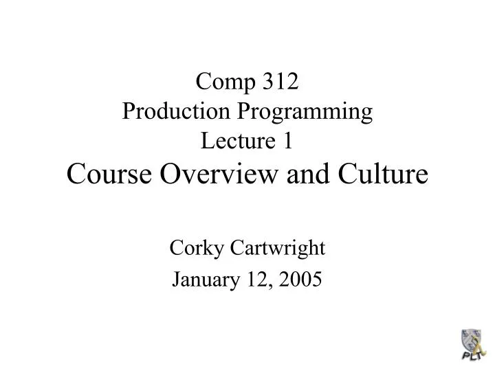 comp 312 production programming lecture 1 course overview and culture