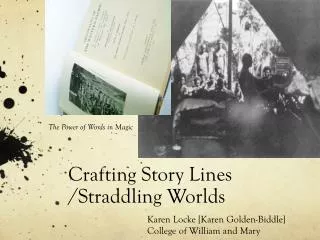 Crafting Story Lines /Straddling Worlds