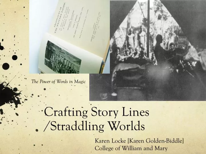 crafting story lines straddling worlds