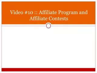 Video #10 :: Affiliate Program and Affiliate Contests