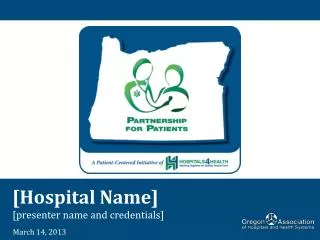 [Hospital Name] [presenter name and credentials]