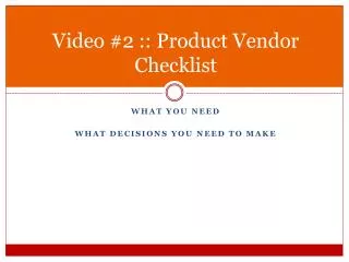 Video #2 :: Product Vendor Checklist