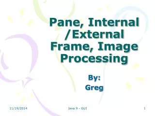 Pane, Internal /External Frame, Image Processing