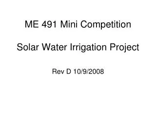 ME 491 Mini Competition Solar Water Irrigation Project