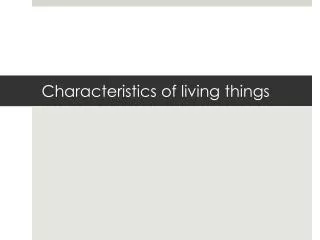 Characteristics of living things