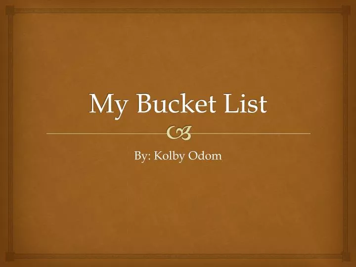 my bucket list