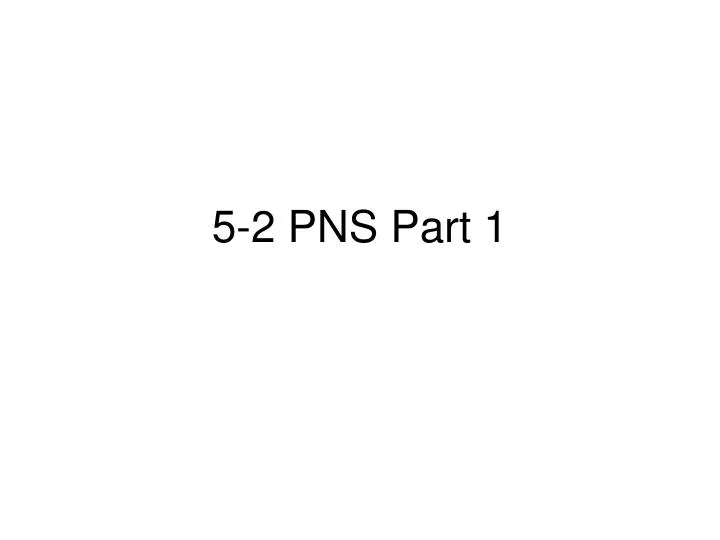 5 2 pns part 1