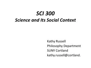 SCI 300 Science and Its Social Context