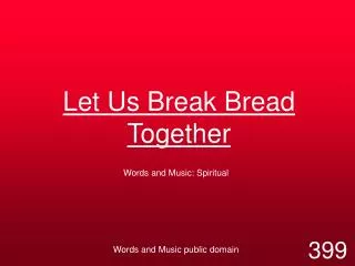 let us break bread together