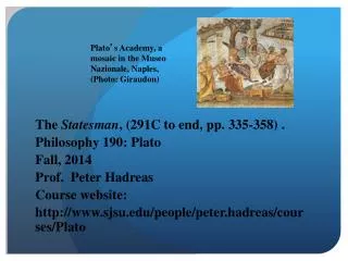 The Statesman , (291C to end, pp. 335-358) . Philosophy 190: Plato Fall, 2014