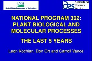 NATIONAL PROGRAM 302: PLANT BIOLOGICAL AND MOLECULAR PROCESSES THE LAST 5 YEARS