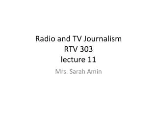 Radio and TV Journalism RTV 303 lecture 11