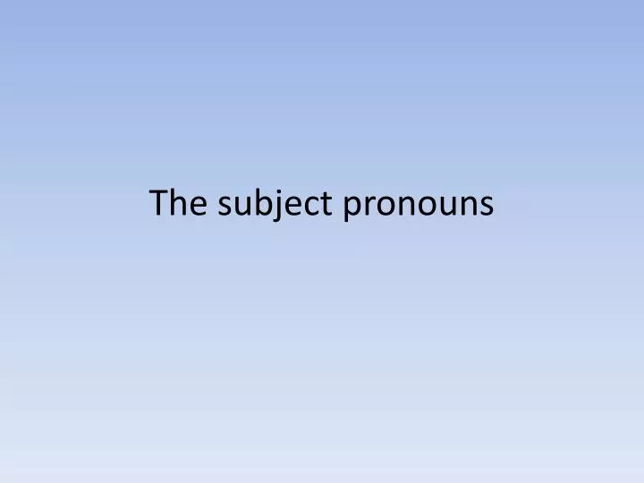 the subject pronouns
