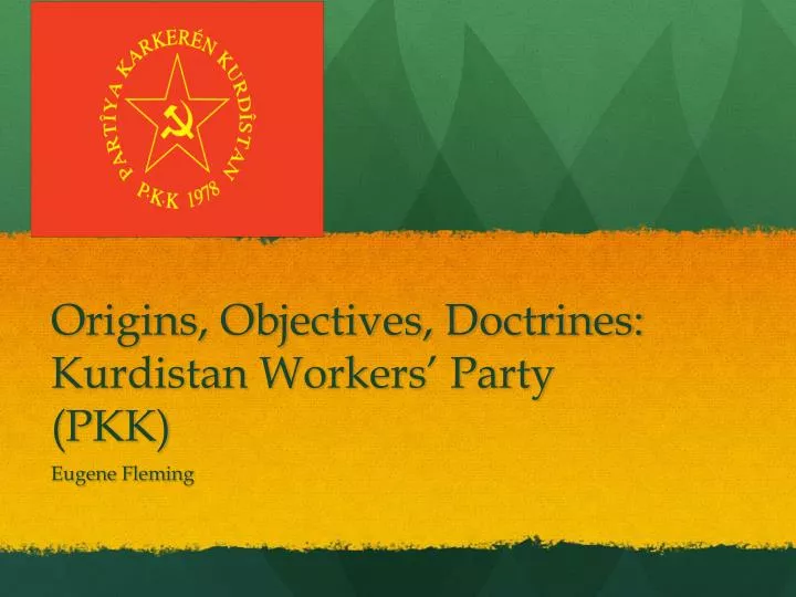 PPT - Origins, Objectives, Doctrines: Kurdistan Workers’ Party (PKK ...