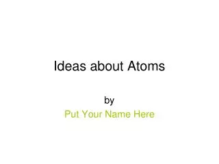 Ideas about Atoms