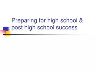 Preparing for high school &amp; post high school success