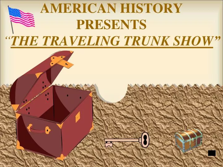 american history presents the traveling trunk show