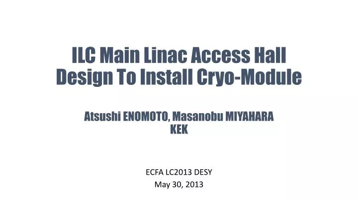 ilc main linac access hall design t o install cryo module atsushi enomoto masanobu miyahara kek