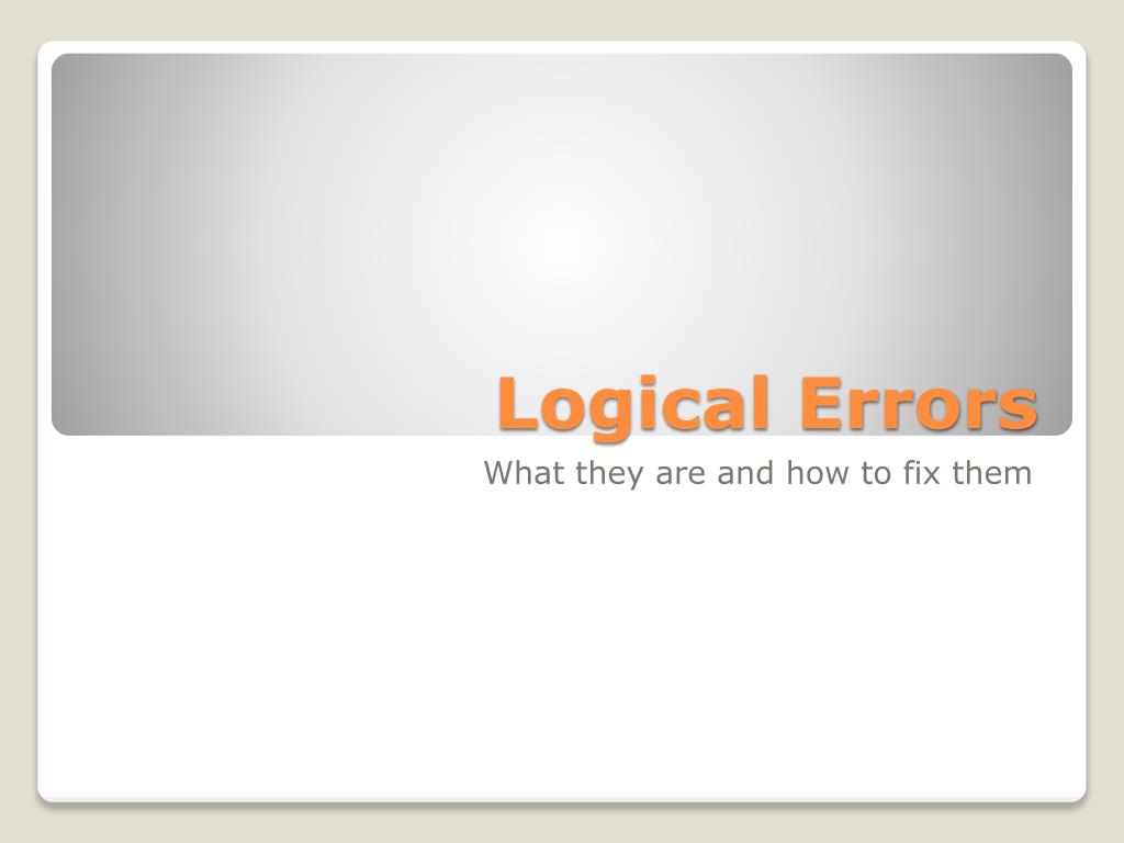 PPT - Logical Errors PowerPoint Presentation, free download - ID:6860313