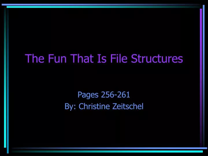 the fun that is file structures
